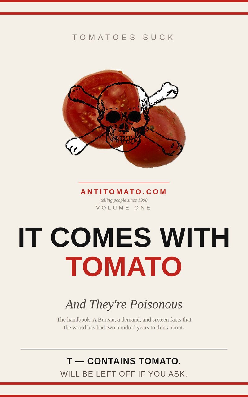 IT COMES WITH TOMATO — And They're Poisonous, the antitomato field manual